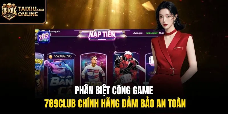 Phân biệt cổng game 789Club chính hãng đảm bảo an toàn